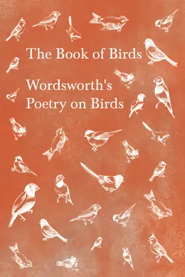 The Book of Birds - Poezia lui Wordsworth despre păsări - The Book of Birds - Wordsworth's Poetry on Birds