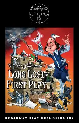 Prima piesă pierdută de mult timp a lui William Shakespeare (prescurtat) - William Shakespeare's Long Lost First Play (abridged)