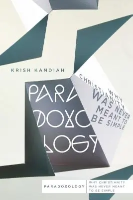Paradoxologia: De ce creștinismul nu a fost niciodată menit să fie simplu - Paradoxology: Why Christianity Was Never Meant to Be Simple