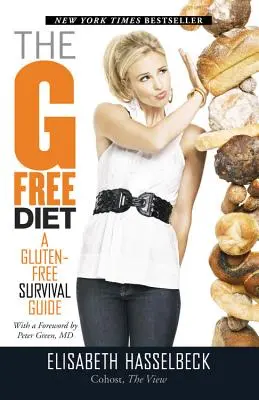 The G-Free Diet (Dieta fără G): A Gluten-Free Survival Guide (Ghid de supraviețuire fără gluten) - The G-Free Diet: A Gluten-Free Survival Guide