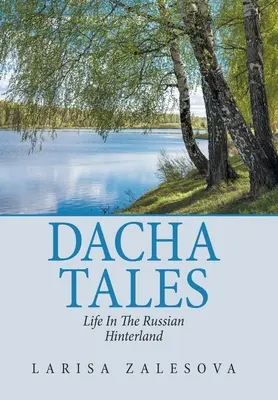 Dacha Tales: Viața în hinterlandul rusesc - Dacha Tales: Life in the Russian Hinterland