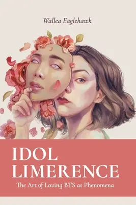 Idol Limerence: Arta de a iubi BTS ca fenomene - Idol Limerence: The Art of Loving BTS as Phenomena