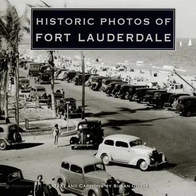 Fotografii istorice din Fort Lauderdale - Historic Photos of Fort Lauderdale