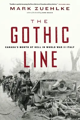 Linia gotică: Luna de iad a Canadei în Italia celui de-al Doilea Război Mondial - The Gothic Line: Canada's Month of Hell in World War II Italy