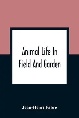 Viața animalelor în câmp și grădină - Animal Life In Field And Garden