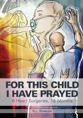 Pentru acest copil m-am rugat: 6 operații pe cord, 18 luni - For This Child I Have Prayed: 6 Heart Surgeries, 18 Months
