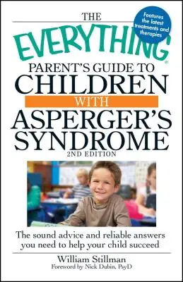 The Everything Parent's Guide to Children with Asperger's Syndrome: Sfaturi solide și răspunsuri de încredere de care aveți nevoie pentru a vă ajuta copilul să reușească - The Everything Parent's Guide to Children with Asperger's Syndrome: The Sound Advice and Reliable Answers You Need to Help Your Child Succeed