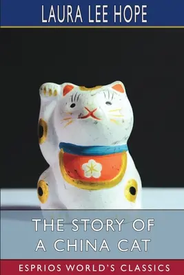 Povestea unei pisici din China (Esprios Classics) - The Story of a China Cat (Esprios Classics)