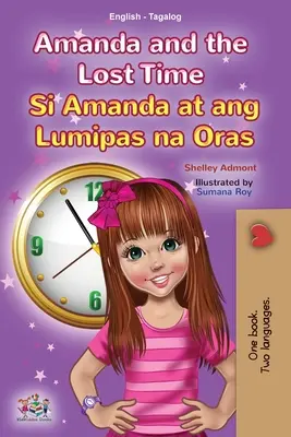 Amanda and the Lost Time (Carte bilingvă engleză tagalog pentru copii): Carte filipineză pentru copii - Amanda and the Lost Time (English Tagalog Bilingual Book for Kids): Filipino children's book