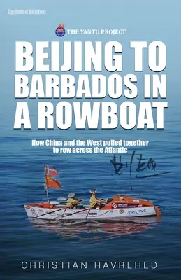 De la Beijing la Barbados într-o barcă cu vâsle: Povestea adevărată a modului în care China și Occidentul s-au unit pentru a traversa Atlanticul la rame - Beijing to Barbados in a Rowboat: The true story of how China and the West pulled together to row across the Atlantic