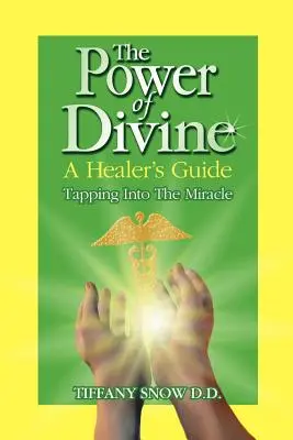Puterea divinului: Ghidul unui vindecător - Conectarea la miracol - The Power of Divine: A Healer's Guide - Tapping into the Miracle