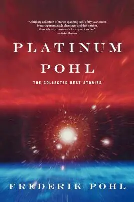 Platinum Pohl: Cele mai bune povestiri adunate - Platinum Pohl: The Collected Best Stories