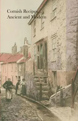 Rețete Cornish... vechi și moderne - Cornish Recipes...Ancient and Modern