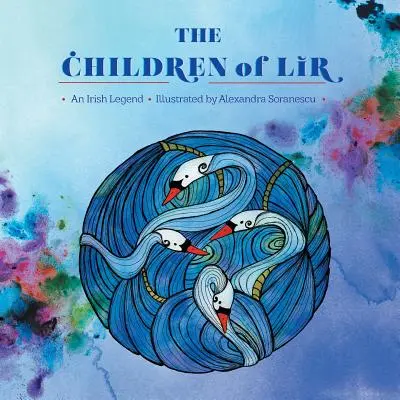 Copiii lui Lir: O legendă irlandeză - The Children of Lir: An Irish Legend