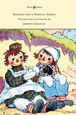 Raggedy Ann's Wishing Pebble - Scris și ilustrat de Johnny Gruelle - Raggedy Ann's Wishing Pebble - Written and Illustrated by Johnny Gruelle