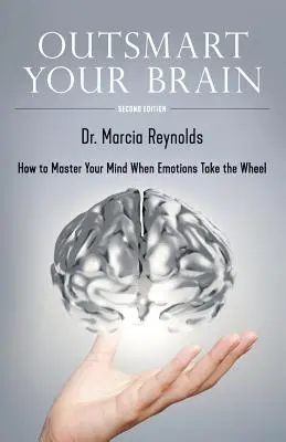 Outsmart Your Brain: Cum să-ți stăpânești mintea atunci când emoțiile iau volanul - Outsmart Your Brain: How to Master Your Mind When Emotions Take the Wheel