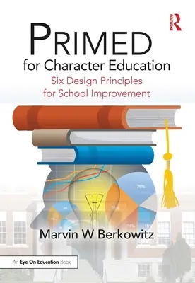 PRIMED pentru educația caracterului: Șase principii de proiectare pentru îmbunătățirea școlii - PRIMED for Character Education: Six Design Principles for School Improvement
