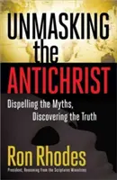 Demascarea Antihristului: Desființarea miturilor, descoperirea adevărului - Unmasking the Antichrist: Dispelling the Myths, Discovering the Truth