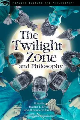 The Twilight Zone și filosofia: O dimensiune periculoasă de vizitat - The Twilight Zone and Philosophy: A Dangerous Dimension to Visit