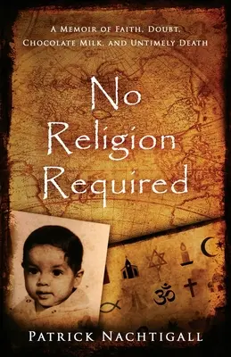 Nu e nevoie de religie: A Memoir of Faith, Doubt, Chocolate Milk, and Untimely Death: A Memoir of Faith, Doubt, Chocolate Milk, and Untimely D - No Religion Required: A Memoir of Faith, Doubt, Chocolate Milk, and Untimely Death: A Memoir of Faith, Doubt, Chocolate Milk, and Untimely D
