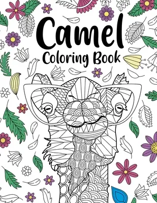 Cartea de colorat Camel: Cărți de colorat pentru adulți, cadouri pentru iubitorii de cămile, pagini de colorat florale mandala, carte de colorat animale, animale Safari - Camel Coloring Book: Coloring Books for Adults, Gifts for Camel Lovers, Floral Mandala Coloring Pages, Animal Coloring Book, Safari Animals
