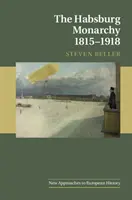 Monarhia habsburgică 1815-1918 - The Habsburg Monarchy 1815-1918