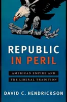 Republic in Peril: Imperiul american și tradiția liberală - Republic in Peril: American Empire and the Liberal Tradition