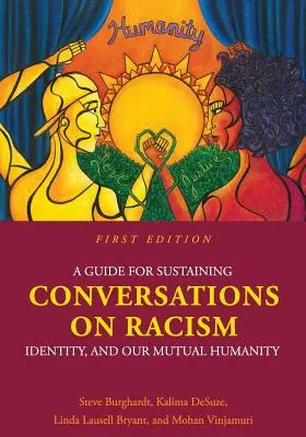 Un ghid pentru susținerea conversațiilor privind rasismul, identitatea și umanitatea noastră reciprocă - A Guide for Sustaining Conversations on Racism, Identity, and our Mutual Humanity