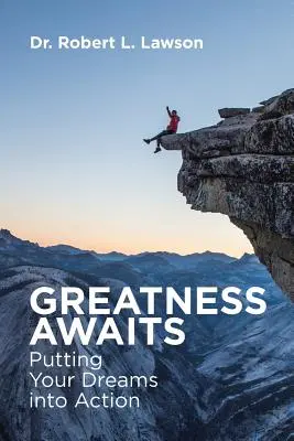 Greatness Awaits: Pune-ți visele în acțiune - Greatness Awaits: Putting Your Dreams into Action