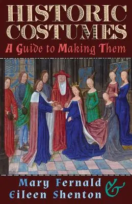 Costume istorice: Un ghid pentru realizarea lor - Historic Costumes: A Guide to Making Them
