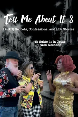 Tell Me About It 3: Secrete, confesiuni și povești de viață LGBTQ - Tell Me About It 3: LGBTQ Secrets, Confessions, and Life Stories