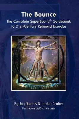 The Bounce: Ghidul complet SuperBound(R) pentru exercițiile de revenire din secolul XXI - The Bounce: The Complete SuperBound(R) Guidebook to 21st-Century Rebound Exercise