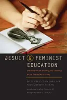 Educația iezuită și feministă: Intersecții în predare și învățare pentru secolul XXI - Jesuit and Feminist Education: Intersections in Teaching and Learning for the Twenty-First Century