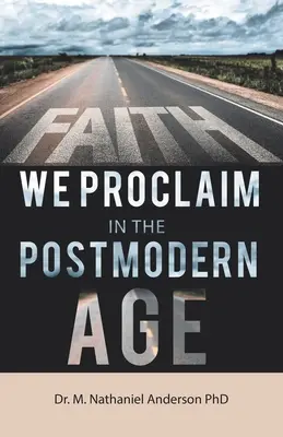 Credința pe care o proclamăm în epoca postmodernă - Faith We Proclaim in the Postmodern Age