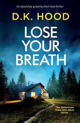 Pierde-ți respirația: Un thriller de scurtă durată absolut captivant - Lose Your Breath: An absolutely gripping short-read thriller