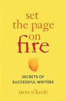 Puneți pagina pe foc: Secretele scriitorilor de succes - Set the Page on Fire: Secrets of Successful Writers