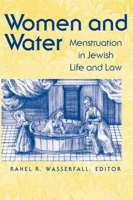 Femeile și apa: Menstruația în viața și dreptul evreiesc - Women and Water: Menstruation in Jewish Life and Law