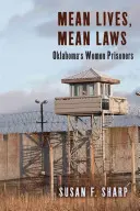 Mean Lives, Mean Laws: Femeile prizoniere din Oklahoma - Mean Lives, Mean Laws: Oklahoma's Women Prisoners