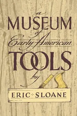 Un muzeu al uneltelor americane timpurii - A Museum of Early American Tools