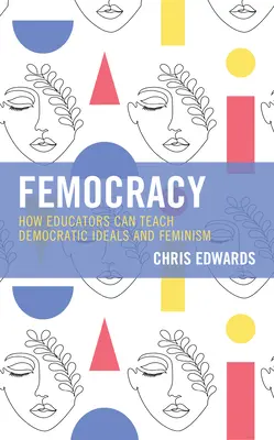 Femocrația: Cum pot educatorii să predea idealurile democratice și feminismul - Femocracy: How Educators Can Teach Democratic Ideals and Feminism