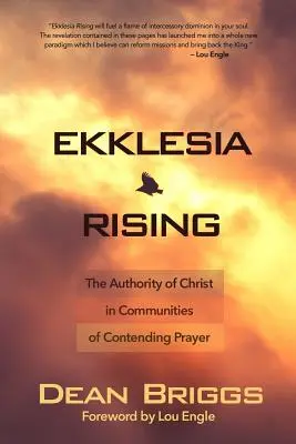 Ekklesia Rising: Autoritatea lui Hristos în comunitățile de rugăciune concurente - Ekklesia Rising: The Authority of Christ in Communities of Contending Prayer