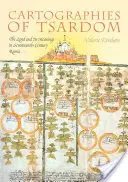 Cartografii ale țardomului: Țara și semnificațiile sale în Rusia secolului al XVII-lea - Cartographies of Tsardom: The Land and Its Meanings in Seventeenth-Century Russia