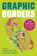 Graphic Borders: Cărți de benzi desenate latino: trecut, prezent și viitor - Graphic Borders: Latino Comic Books Past, Present, and Future