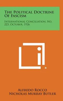 Doctrina politică a fascismului: Concilierea internațională, nr. 223, octombrie 1926 - The Political Doctrine of Fascism: International Conciliation, No. 223, October, 1926