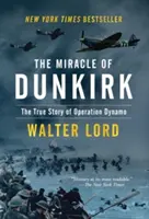 Miracolul de la Dunkerque: Adevărata poveste a operațiunii Dynamo - The Miracle of Dunkirk: The True Story of Operation Dynamo