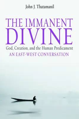 Divinul imanent: Dumnezeu, creația și situația umană dificilă - The Immanent Divine: God, Creation, and the Human Predicament