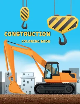 Construction Coloring Book: Carte de activități pentru copii - Construction Coloring Book: Activity Book for Kids