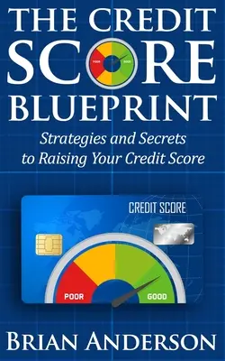 The Credit Score Blueprint: Strategies and Secrets to Raising Your Credit Score: Strategii și secrete pentru creșterea scorului dvs. de credit - The Credit Score Blueprint: Strategies and Secrets to Raising Your Credit Score: Strategies and Secrets to Raising Your Credit Score