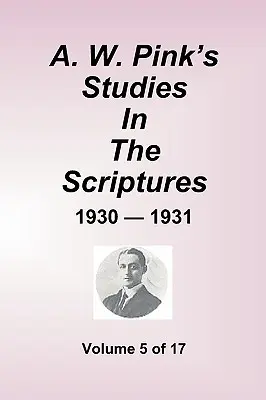 Studiile lui A. W. Pink' în Scripturi - 1930-31, volumul 5 din 17 - A.W. Pink''s Studies In The Scriptures - 1930-31, Volume 5 of 17