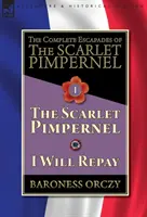 The Complete Escapades of The Scarlet Pimpernel-Volumul 1: The Scarlet Pimpernel & I Will Repay - The Complete Escapades of The Scarlet Pimpernel-Volume 1: The Scarlet Pimpernel & I Will Repay